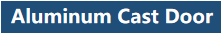 Aluminum Cast Door